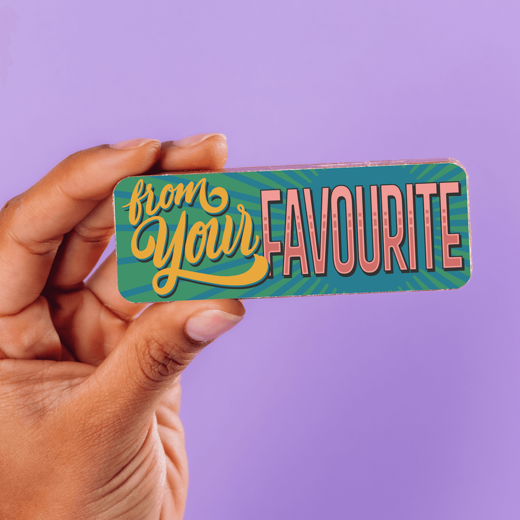 A treat sized milk chocolate bar with a colourful 'from your Favourite' transfer...  whether you were the favourite before or not, you will be after this!